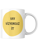 Vay Vizyonsuz İt Yazılı Hediyelik Seramik 350 Ml Kupa Bardak