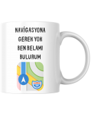 Navigasyona Gerek Yok Ben Belamı Bulurum Komik Baskılı Hediyelik Seramik 350 Ml Kupa Bardak