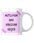 Mutluyum Ama Birazdan Geçer Baskılı Hediyelik Seramik 350 Ml Kupa Bardak