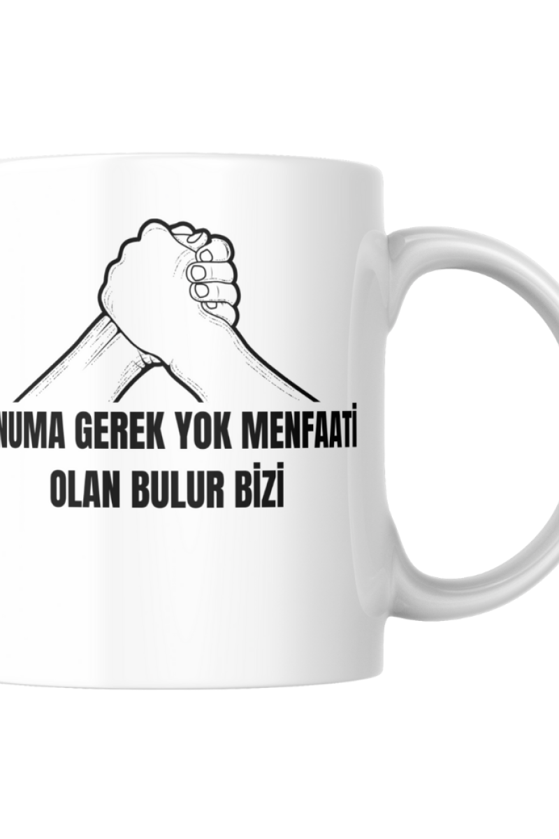 Konuma Gerek Yok Menfaati Olan Bulur Bizi Tasarım Kupa